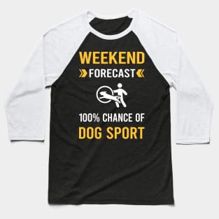 Weekend Forecast Dog Sport Baseball T-Shirt